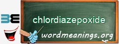 WordMeaning blackboard for chlordiazepoxide
